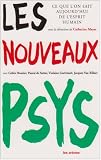 Les nouveaux psys : Ce que l'on sait aujourd'hui de l'esprit humain