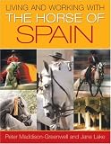 Living and Working with the Horse of Spain (Living & Working With)