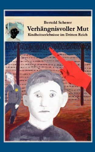 Books on Demand Gmbh Verh&auml;ngnisvoller Mut: Kindheitserlebnisse im Dritten Reich