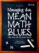 Managing the Mean Math Blues: Study Skills for Student Success (2nd Edition)