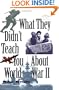 What They Didn't Teach You About World War II
