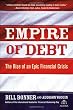 Empire of Debt: The Rise of an Epic Financial Crisis