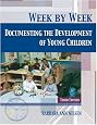 Week by Week: Documenting the Development of Young Children