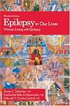Epilepsy In Our Lives: Women Living with Epilepsy (The Brainstorms Series)