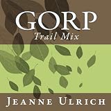 Gorp: Trail Mix, Vol. 1 (Volume 1)