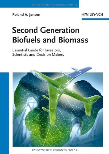 Second Generation Biofuels and Biomass: Essential Guide for Investors, Scientists and Decision Makers
