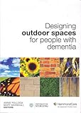 Designing outdoor spaces for people with dementia