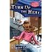 Turn Up the Heat (A Gourmet Girl Mystery)