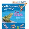 Am Teich. Tiere und Pflanzen erkennen und bestimmen: Kinder entdecken die Natur