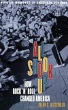 All Shook Up: How Rock n Roll Changed America (Pivotal Moments in American History (Oxford))