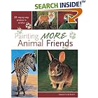 Painting More Animal Friends: 24 Step-By-Step Projects In Acrylic by Jeanne Filler Scott