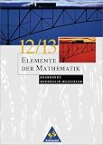 Elemente der Mathematik - Ausgabe 2004 f&uuml;r die SII: Elemente der Mathematik - Ausgabe 2007 f&uuml;r die Sekundarstufe II: f&uuml;r die Schuljahre 12/13, Grundkurs Nordrhein Westfalen - 