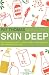 Skin Deep