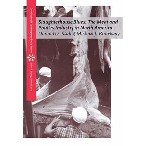 Slaughterhouse Blues: The Meat and Poultry Industry in North America (Case Studies on... by Donald D. Stull and Michael J. Broadway