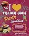 Books : The I Love Trader Joe's Party Cookbook: Delicious Recipes and Entertaining Ideas Using Only Foods and Drinks from the World's Greatest Grocery Store   [I LOVE TRADER JOES PARTY CKBK] [Paperback]