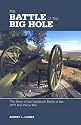 The Battle of the Big Hole: The Story of the Landmark Battle of the 1877 Nez Perce War