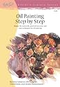Oil Painting Step by Step (Artist's Library Series)