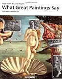 What Great Paintings Say: Old Masters in Detail (Examining Paintings)