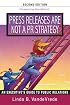 Press Releases Are Not a PR Strategy