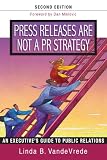 Press Releases Are Not a PR Strategy