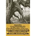 Dark Delta Deep, Blue Goodbye