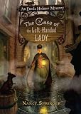 The Case of the Left-Handed LadyTHE CASE OF THE LEFT-HANDED LADY by Springer, Nancy (Author) on Jan-18-2007 Hardcover