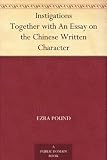 Instigations Together with An Essay on the Chinese Written Character