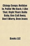 Chingy Songs: Holidae In, Pullin' Me Back, I Like That, Right Thurr, Balla Baby, One Call Away, Don't Worry, Dem Jeans