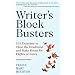 "Writer's Block" Busters 101 Exercises to Clear the Deadwood and Make Room for Flights of Fancy