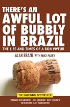 There's an Awful Lot of Bubbly in Brazil: The Life and Times of a Bon Viveur