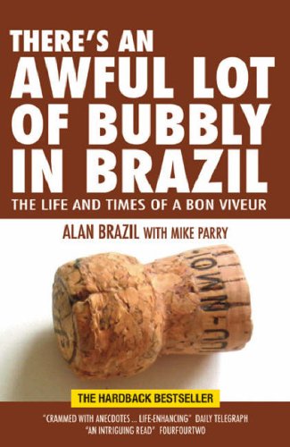 There's an Awful Lot of Bubbly in Brazil: The Life and Times of a Bon Viveur
