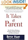 It Takes a Parent: How the Culture of Pushover Parenting Is Hurting Our Children-and What to DoAbout it
