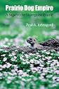 Prairie Dog Empire: A Saga of the Shortgrass Prairie