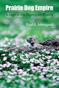 Prairie Dog Empire: A Saga of the Shortgrass Prairie