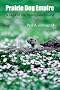 Prairie Dog Empire: A Saga Of The Shortgrass Prairie