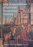 New interpretations of Venetian Renaissance painting : based on a series of lectures given at Birkbeck College, Summer term 1993
