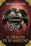 Temerario I. El dragón de su majestad (Spanish Edition)