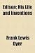 Edison; His Life and Inventions