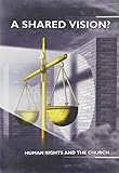 A shared vision? : human rights and the church