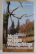 Mein wildes Waldgebirge. Erlebter Bayerischer Wald