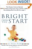 Bright From the Start: The Simple, Science-Backed Way to Nurture Your Child's Developing Mind fromBirth to Age 3