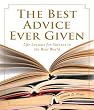 The Best Advice Ever Given: Life Lessons for Success In the Real World (1001)