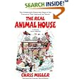 The Real Animal House: The Awesomely Depraved Saga of the Fraternity That Inspired the Movie by Chris Miller