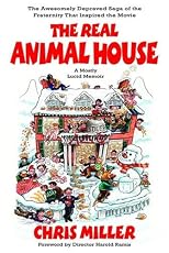 The Real Animal House: The Awesomely Depraved Saga of the Fraternity That Inspired the Movie