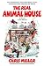 The Real Animal House: The Awesomely Depraved Saga of the Fraternity That Inspired the Movie