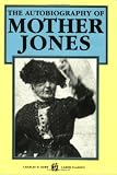 The Autobiography of Mother Jones (First Person Series)