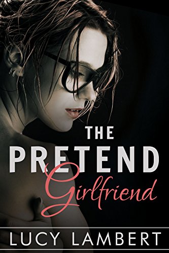 The Pretend Girlfriend: A Billionaire Love Story