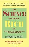 The Science of Getting Rich or Financial Success Through Creative Thought
