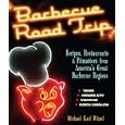 Barbecue Road Trip: Recipes, Restaurants, & Pitmasters from America's Great Barbecue Regions