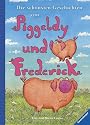 Die sch&ouml;nsten Geschichten von Piggeldy und Frederick